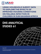 Cover of Using Household Survey Data to Explore the Effects of Improved Housing Conditions on Malaria Infection in Children in Sub-Saharan Africa (English)