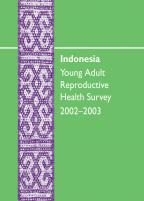 Cover of Indonesia Special, 2002-03 - Indonesia Young Adult Reproductive Health Survey 2002-2003 (English)