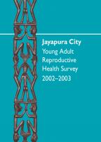 Cover of Indonesia Special, 2002-03 - Jayapura City - Indonesia YARHS (Young Adult Reproductive Health Survey) 2002-2003 (English)