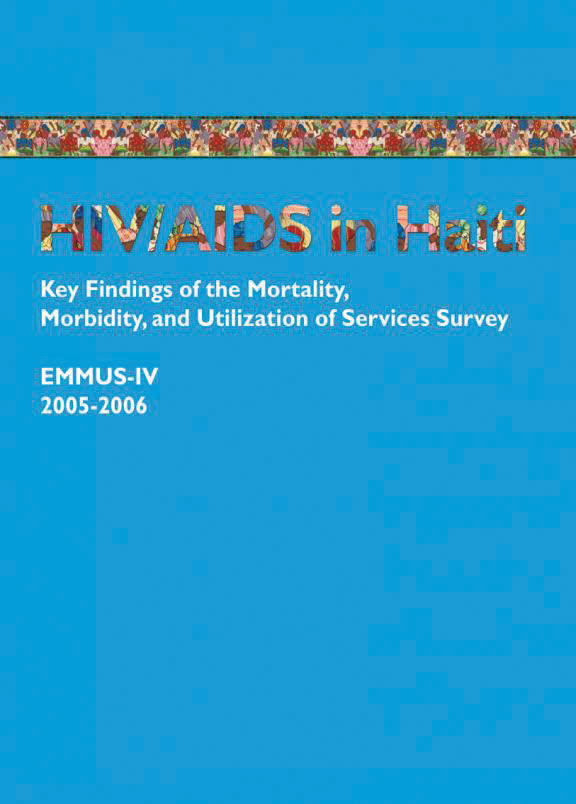 Cover of HIV/AIDS in Haiti: Key Findings of the Mortality, Morbidity, and Utilization of Services Survey EMMUS-IV 2005-2006 (English, French)