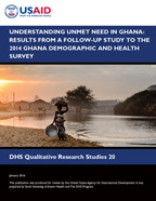 Cover of Understanding Unmet Need in Ghana: Results from a Follow-up Study to the 2014 Ghana Demographic and Health Survey (English)